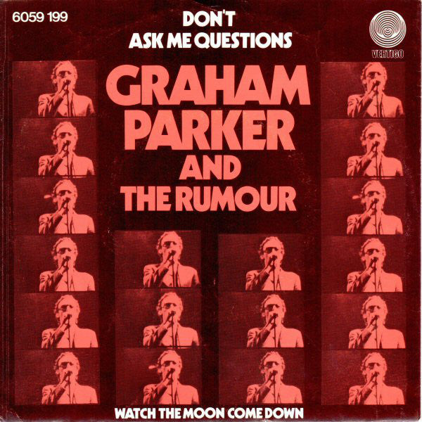 Graham Parker And The Rumour : Don't Ask Me Questions (7", Single)
