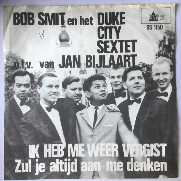 Bob Smit En Het Duke City Sextet o.l.v. Jan Bijlaart : Ik Heb Me Weer Vergist (7", Single, 4 p)
