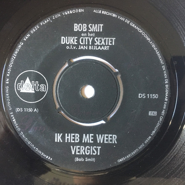 Bob Smit En Het Duke City Sextet o.l.v. Jan Bijlaart : Ik Heb Me Weer Vergist (7", Single, 4 p)