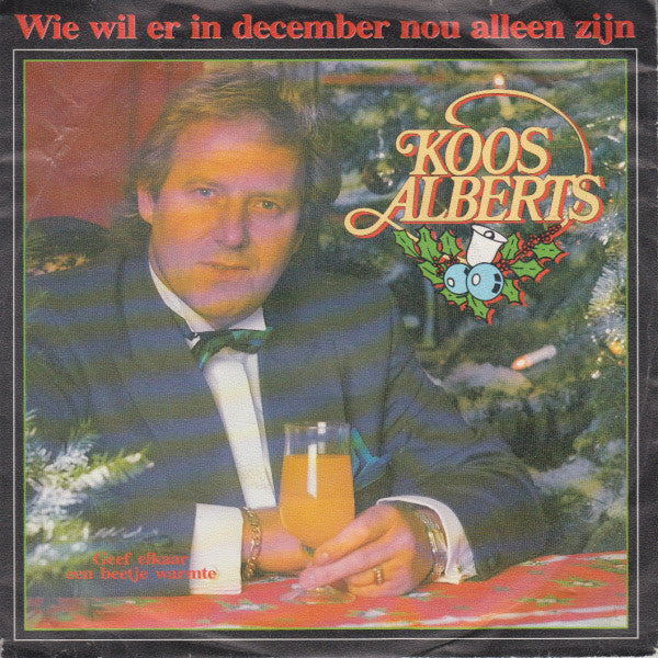 Koos Alberts : Wie Wil Er In December Nou Alleen Zijn (7", Single)