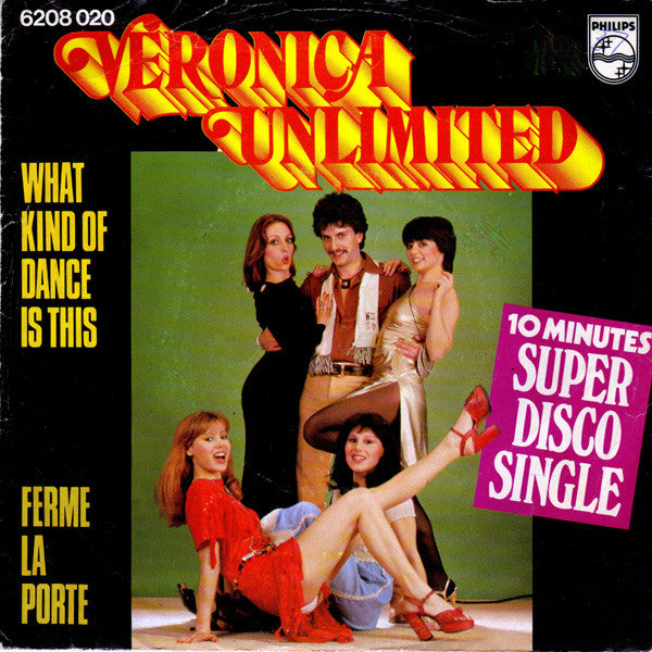 Veronica Unlimited : What Kind Of Dance Is This / Ferme La Porte (7", Single)