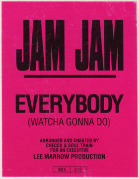 Jam Jam : Everybody (Watcha Gonna Do) (12")