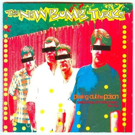 The New Bomb Turks : Pissing Out The Poison (Singles & Other Swill '90-'94) (2xLP, Comp)