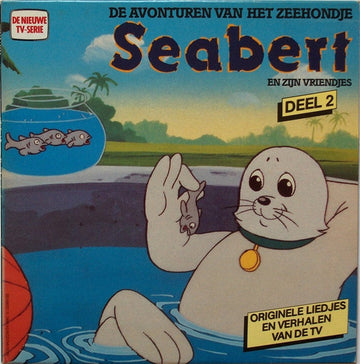 Seabert : De Avonturen Van Het Zeehondje Seabert En Zijn Vriendjes - Deel 2 (LP)