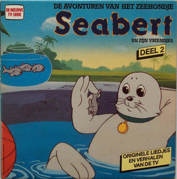 Seabert : De Avonturen Van Het Zeehondje Seabert En Zijn Vriendjes - Deel 2 (LP)
