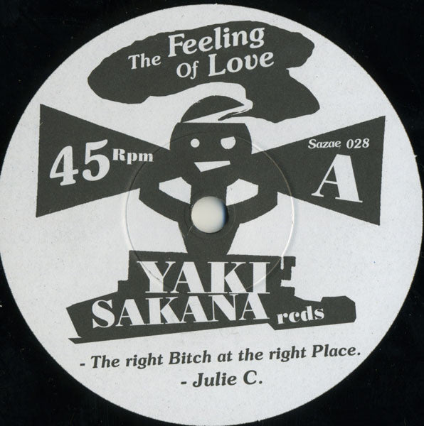 The Feeling Of Love : The Right Bitch At The Right Place (7", Single)