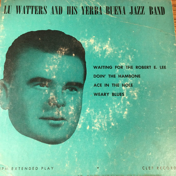 Lu Watters And The Yerba Buena Jazz Band : Lu Watters And His Yerba Buena Jazz Band (7", EP)