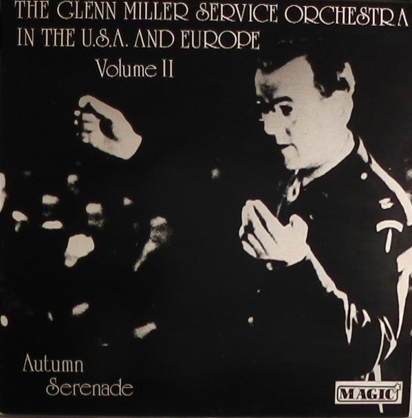 The Glenn Miller Service Orchestra : The Glenn Miller Service Orchestra In The U.S.A. And Europe, Vol. II - Autumn Serenade (LP, Mono)