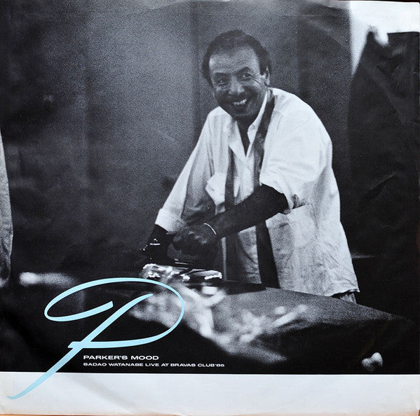 Sadao Watanabe : Parker's Mood - Sadao Watanabe Live At Bravas Club '85 (LP, Album)