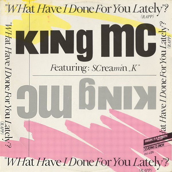 King MC Featuring Screamin' K : What Have I Done For You Lately? (Rapp) (12")