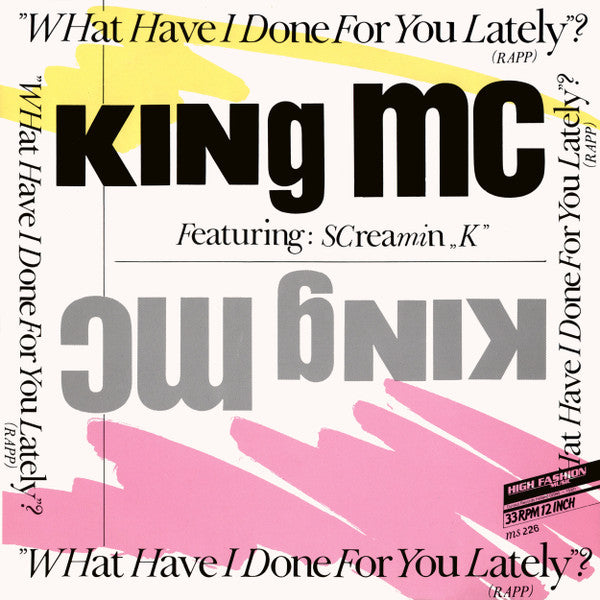 King MC Featuring Screamin' K : What Have I Done For You Lately? (Rapp) (12")