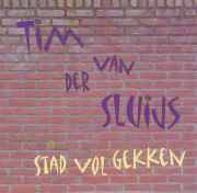 Tim van der Sluijs : Stad Vol Gekken (CD)
