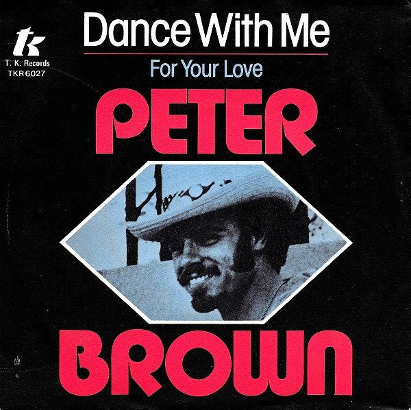 Peter Brown (2) : Dance With Me / For Your Love (7", Single)