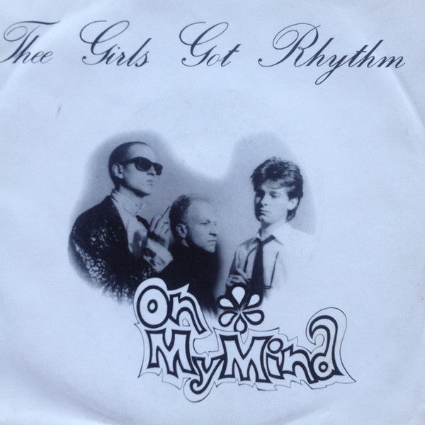 Thee Girls Got Rhythm : On My MInd (7", Single)