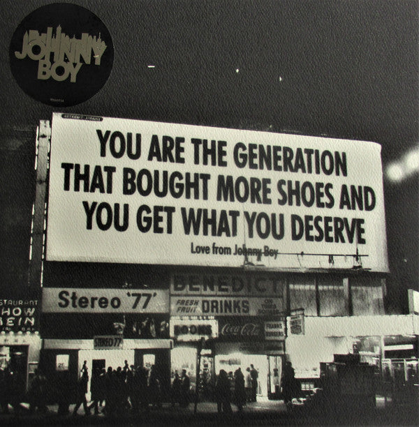 Johnny Boy (2) : You Are The Generation That Bought More Shoes And You Get What You Deserve (7", Single)