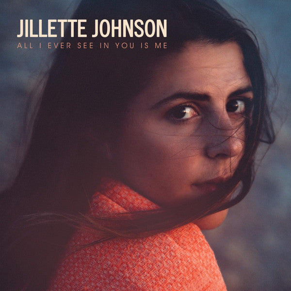 Jillette Johnson : All I Ever See In You Is Me (CD, Album)