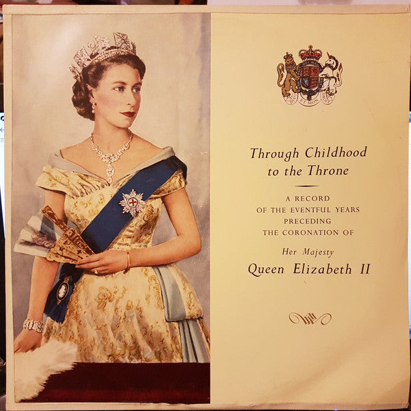Queen Elizabeth II : Through Childhood To The Throne - A Panorama In Sound (LP)