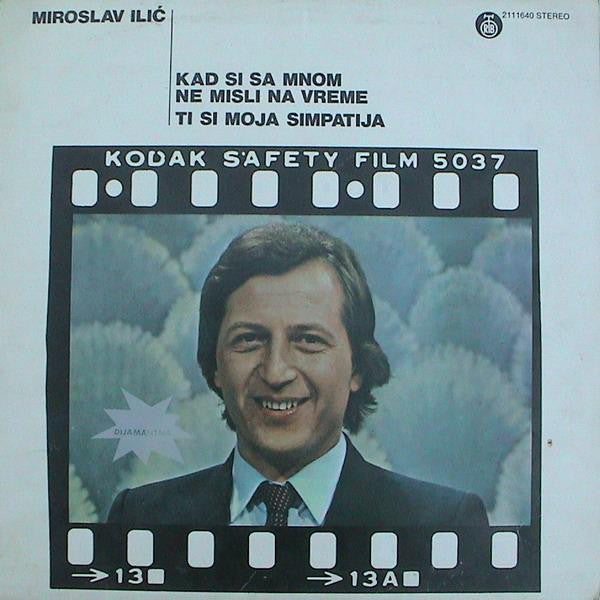 Miroslav Ilić : Kad Si Sa Mnom Ne Misli Na Vreme / Ti Si Moja Simpatija (LP, Album)