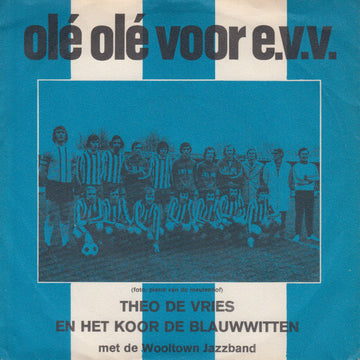 Theo De Vries En Het Koor De Blauwwitten Met The Wooltown Jazz Band : Olé Olé Voor E.V.V. (7")