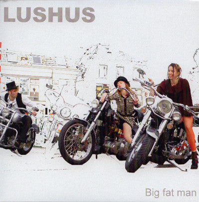 Lushus : Big Fat Man (7")