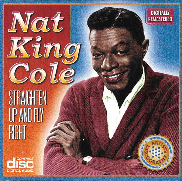 Nat King Cole : Straighten Up And Fly Right (CD, Album, Comp, RM)