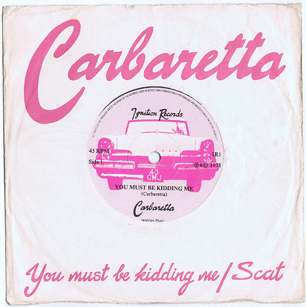Carbaretta : You Must Be Kidding Me (7", 45 )