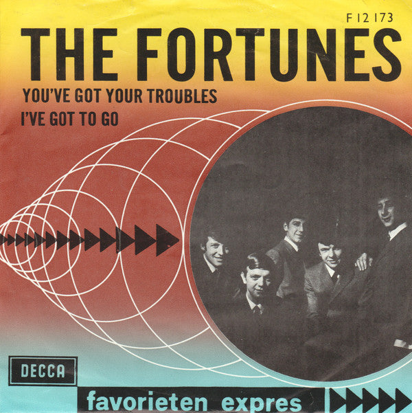The Fortunes : You've Got Your Troubles / I've Got To Go (7", Single, Mono)