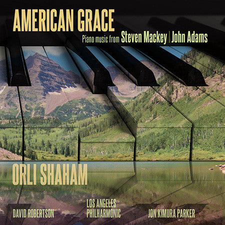 Orli Shaham, Steven Mackey, John Adams, David Robertson (5), Los Angeles Philharmonic Orchestra, Jon Kimura Parker : American Grace (CD, Album)