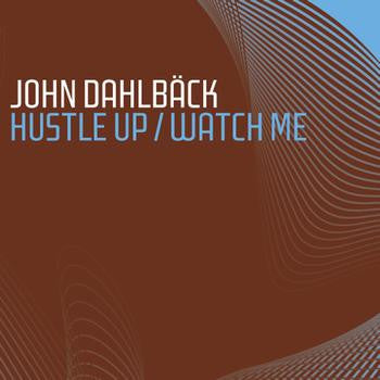 John Dahlbäck : Hustle Up / Watch Me (12")