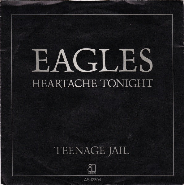 Eagles : Heartache Tonight / Teenage Jail (7", Single)