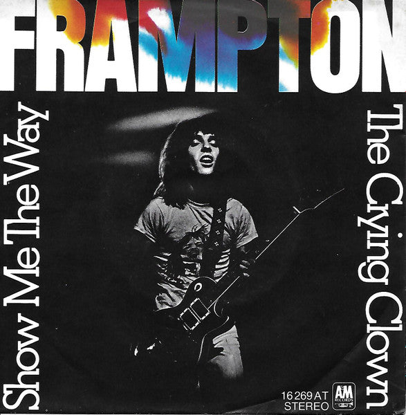 Peter Frampton : Show Me The Way / The Crying Clown (7", Single)