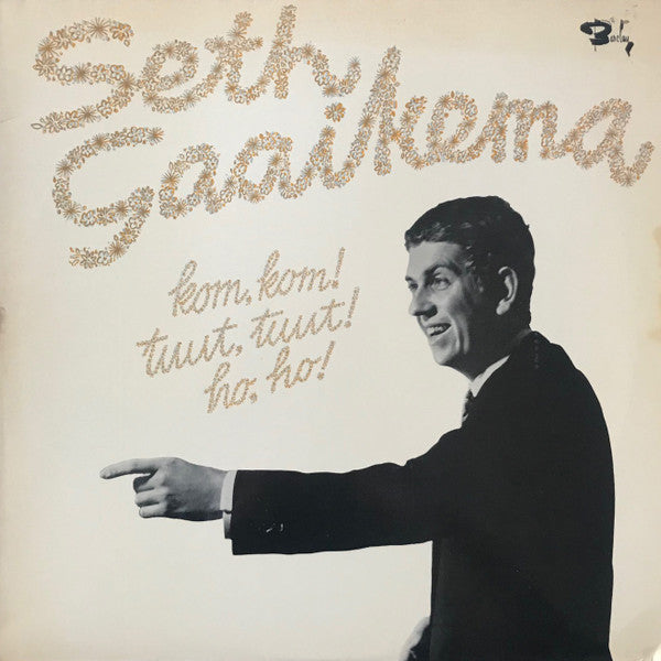 Seth Gaaikema : Kom Kom! Tuut Tuut! Ho Ho! (LP, Album)