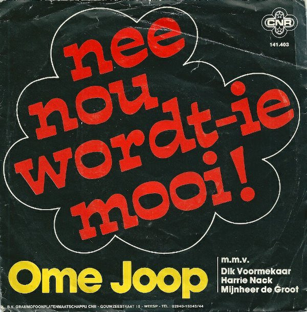 Ome Joop m.m.v. Dik Voormekaar, Harrie Nack*, Mijnheer de Groot* : Nee Nou Wordt-Ie Mooi! (7", Single)