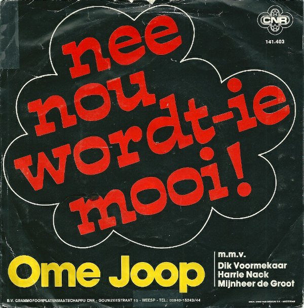 Ome Joop m.m.v. Dik Voormekaar, Harrie Nack*, Mijnheer de Groot* : Nee Nou Wordt-Ie Mooi! (7", Single)