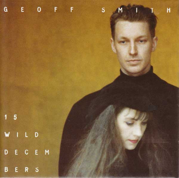 Geoff Smith : Fifteen Wild Decembers (CD, Album + CD, Single)