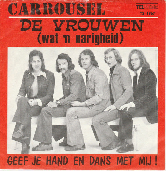 Carrousel (4) : De Vrouwen (Wat 'N Narigheid) / Geef Je Hand En Dans Met Mij! (7", Single)
