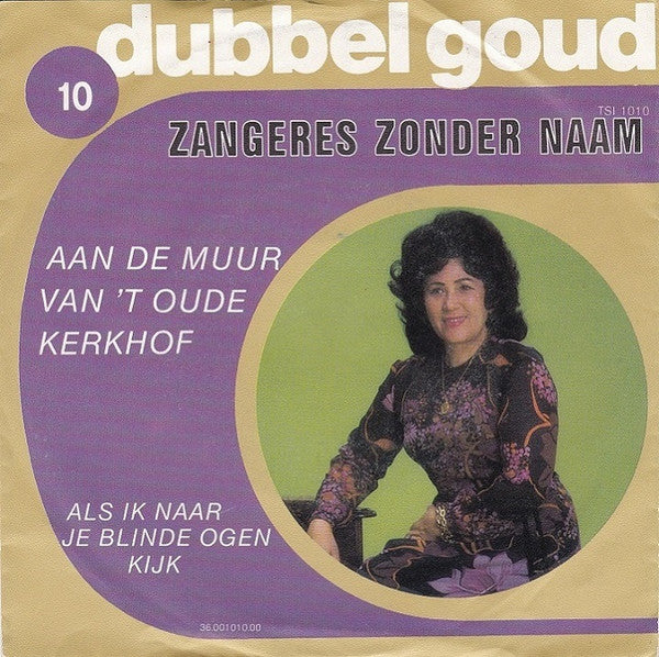 Zangeres Zonder Naam : Aan De Muur Van 't Oude Kerkhof / Als Ik Naar Je Blinde Ogen Kijk (7", Single)