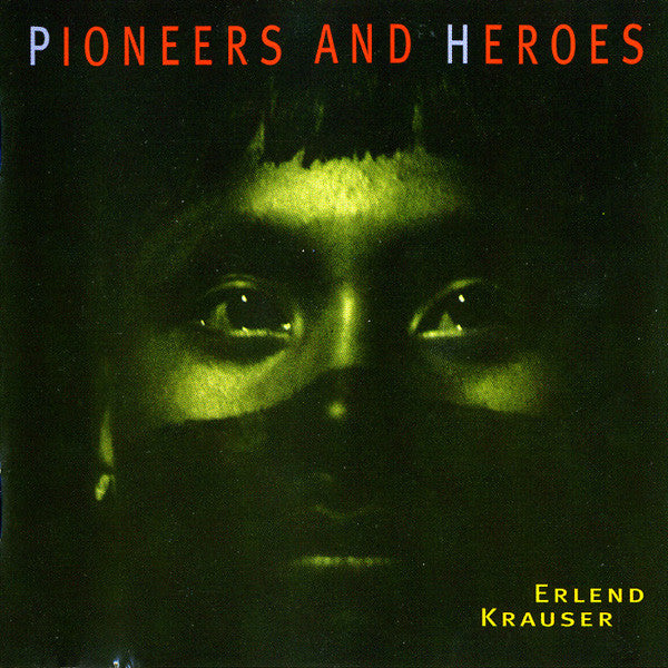 Erlend Krauser : Pioneers And Heroes (CD, Album)