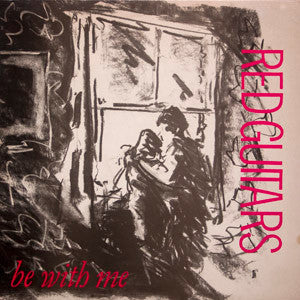 Red Guitars : Be With Me (12")