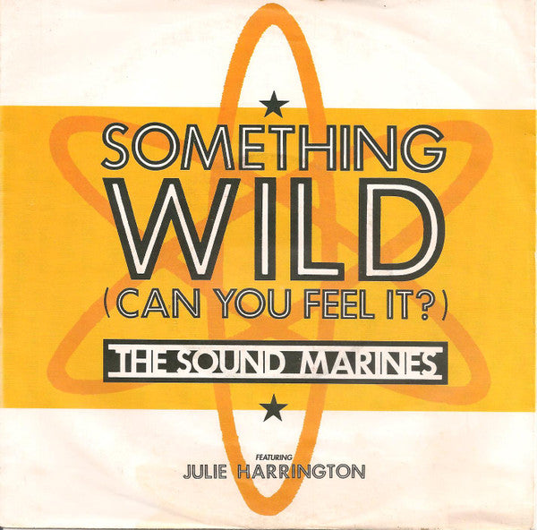 The Sound Marines Featuring Julie Harrington : Something Wild (Can You Feel It?) (7", Single)
