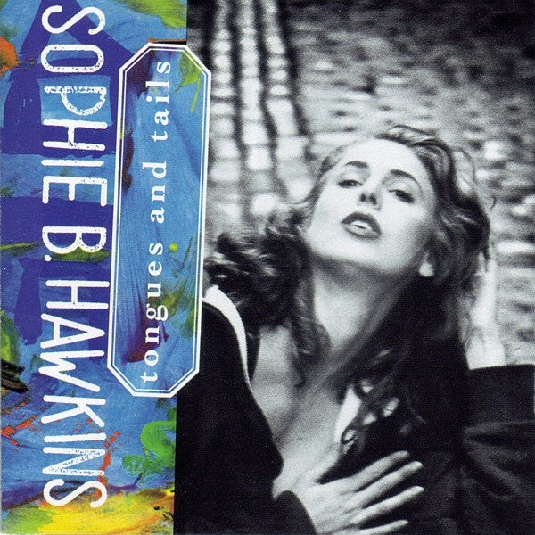 Sophie B. Hawkins : Tongues And Tails (CD, Album, RE)