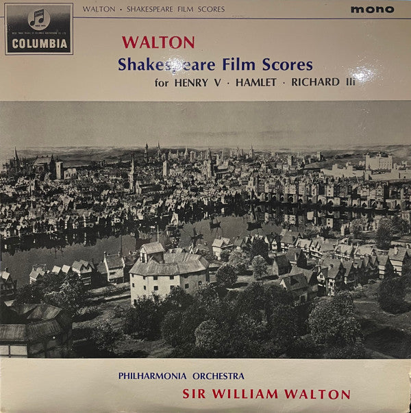 Sir William Walton - Philharmonia Orchestra Conducted By Sir William Walton : Shakespeare Film Scores For Henry V • Hamlet • Richard III (LP, Mono)