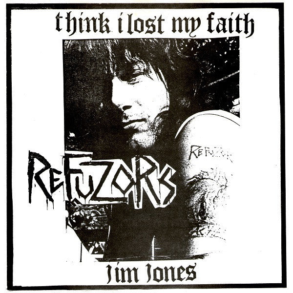 Refuzors* : Think I Lost My Faith (7", Single, Ltd, CLE)