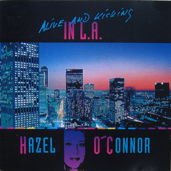 Hazel O'Connor : Alive And Kicking In L.A. (CD, Album, RE)