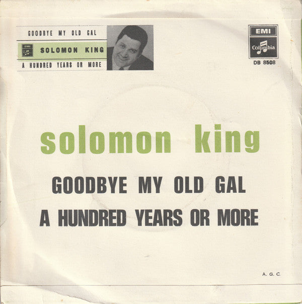 Solomon King : Goodbye My Old Gal / A Hundred Years Or More (7", Single)