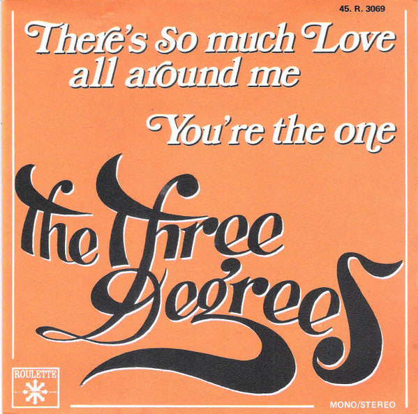 The Three Degrees : There's So Much Love All Around Me / You're The One (7", Single)