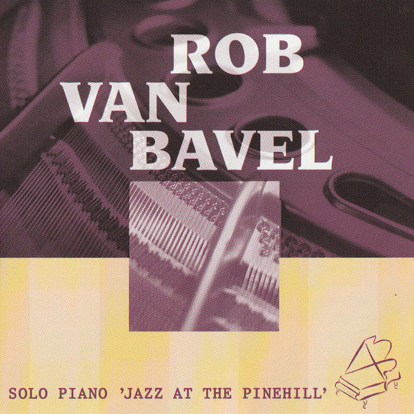 Rob Van Bavel : Solo Piano 'Jazz At The Pinehill' (CD, Album)