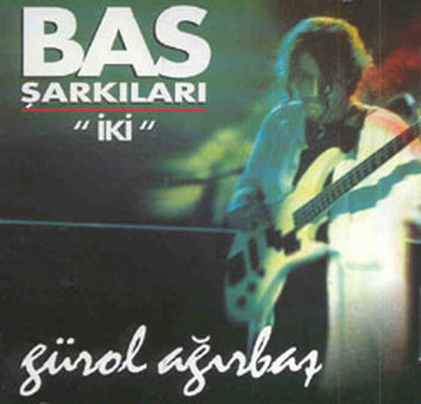 Gürol Ağırbaş : Bas Şarkıları "İki" (CD, Album)