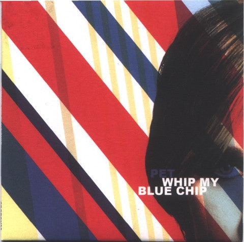 Pet : Whip My Blue Chip (CD, Single)
