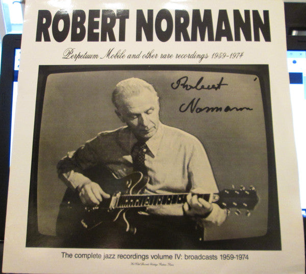 Robert Normann : Perpetuum Mobile And Other Rare Recordings 1959-1974 (The Complete Jazz Recordings Volume IV: Broadcasts 1959-1974) (LP, Comp)